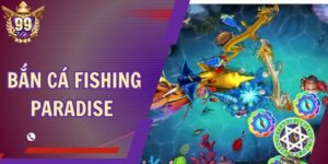 Bắn Cá Fishing Paradise - Hướng Dẫn Chơi Tăng Tỷ Lệ Thắng